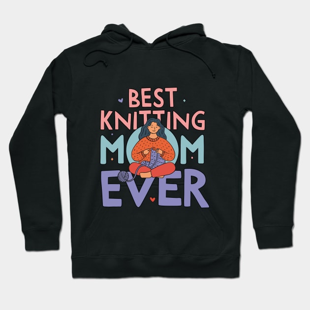 Best Knitting Mom Ever, Cute Doodle Illustration Hoodie by My Grafika